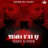 Nikhil kapoor - Mujhko Roko Na - Single